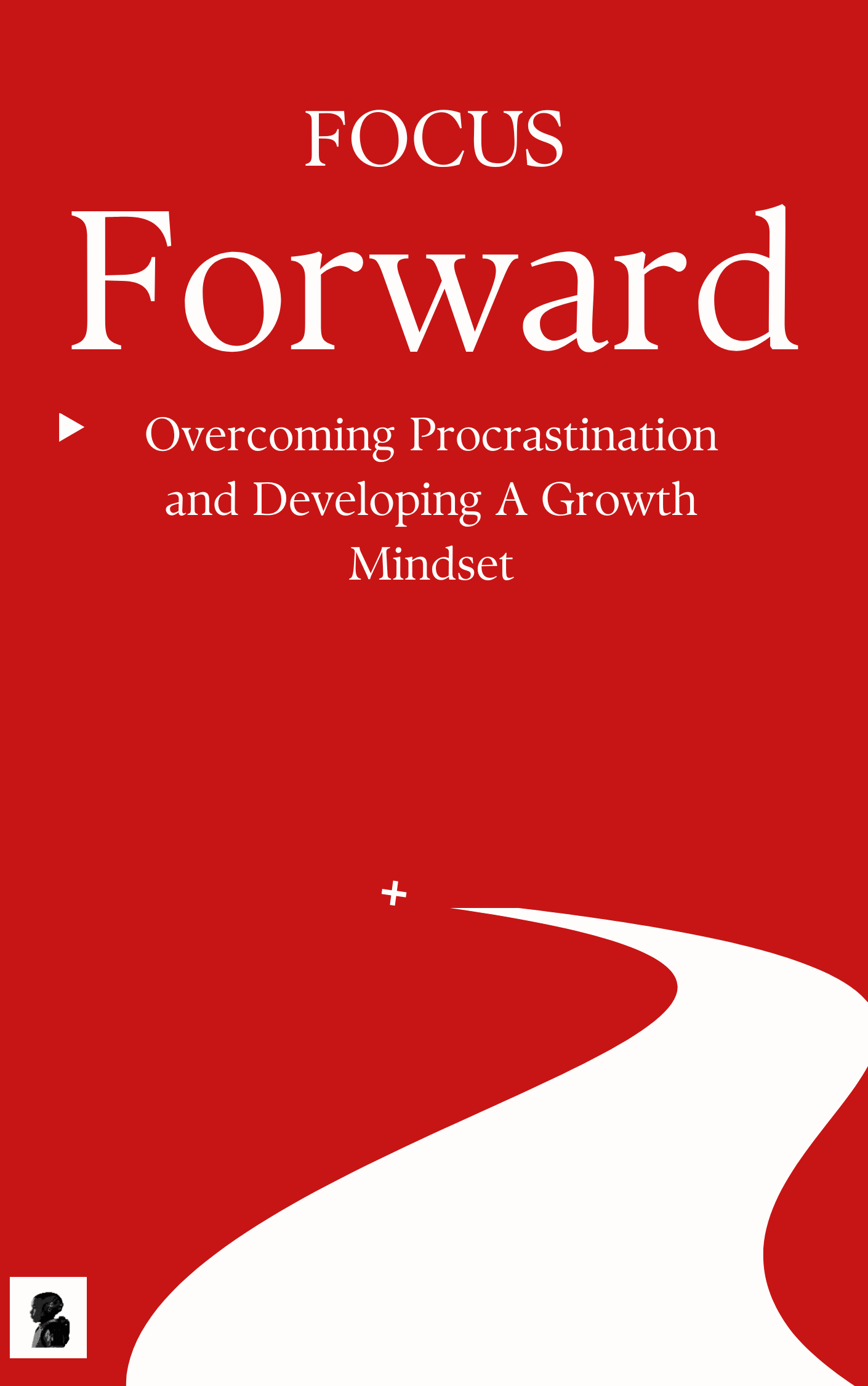Focus Forward : Overcome Procrastination