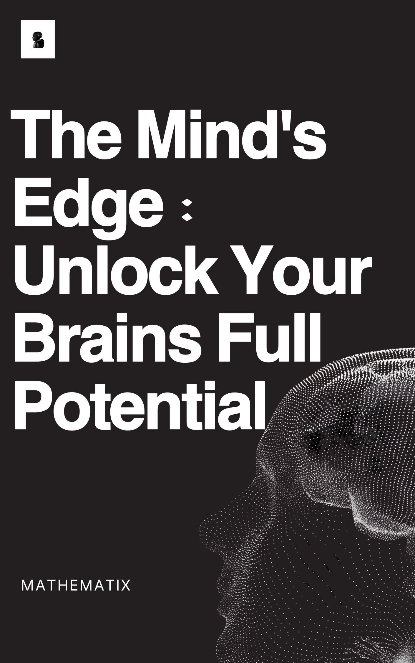 The Mind's Edge : Unlock Your Full Potential
